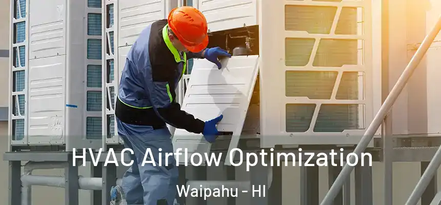  HVAC Airflow Optimization Waipahu - HI