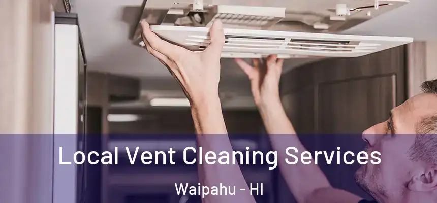  Local Vent Cleaning Services Waipahu - HI